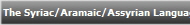 The Syriac/Aramaic/Assyrian Language
